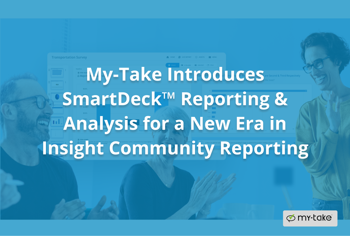 My-Take Introduces SmartDeck™ Reporting & Analysis for a New Era in Insight Community Reporting