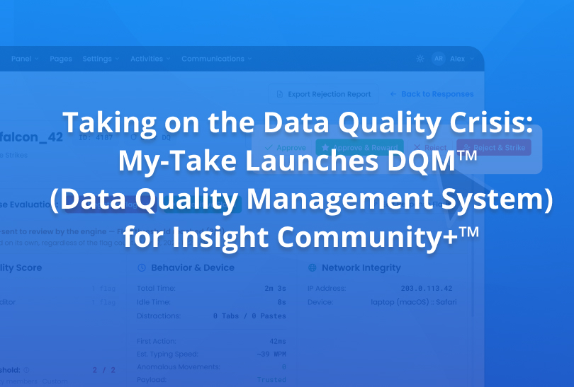 Taking on the Data Quality Crisis: My-Take Launches DQM™ (Data Quality Management System) for Insight Community+™